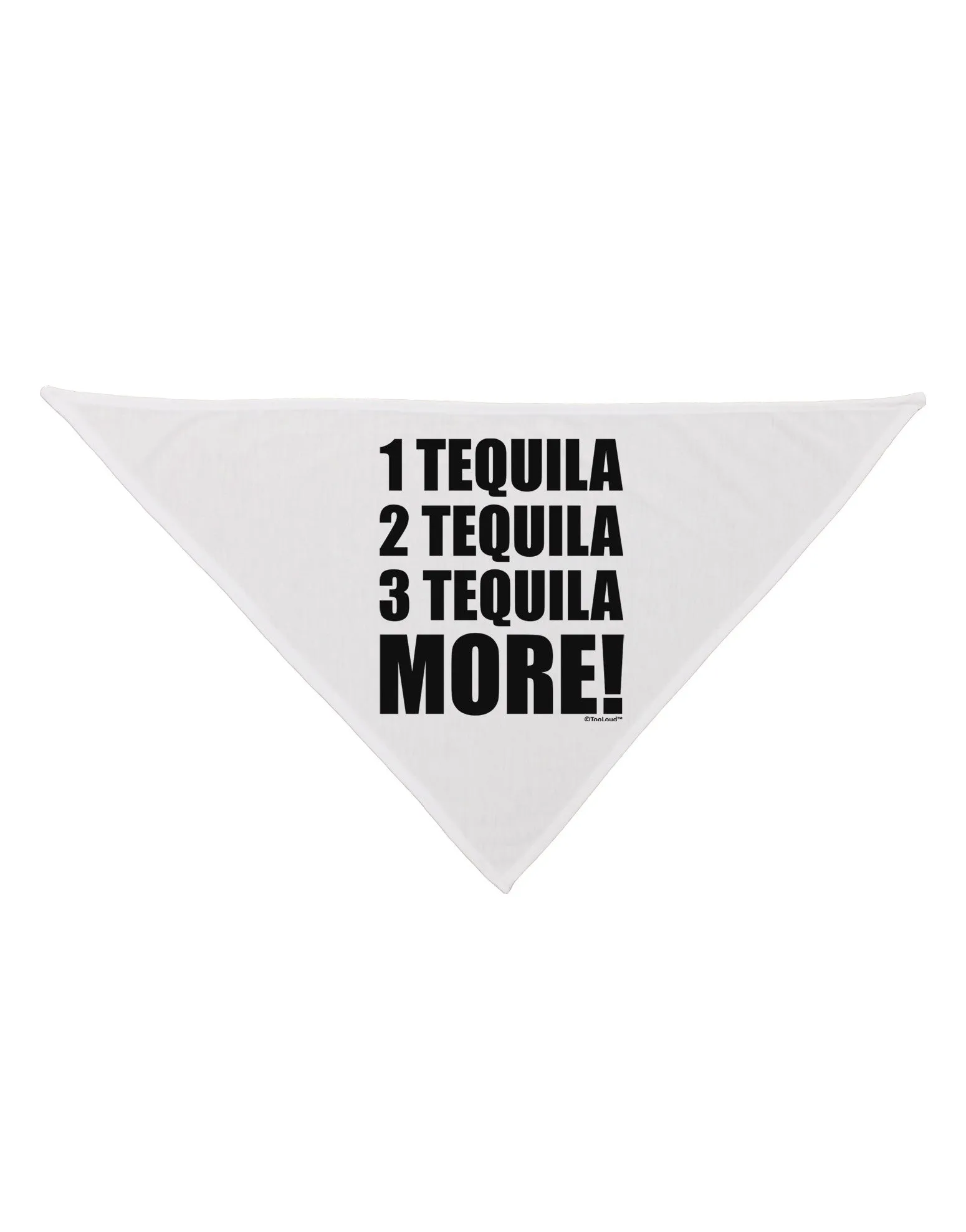 1 Tequila 2 Tequila 3 Tequila More Dog Bandana 26 by TooLoud